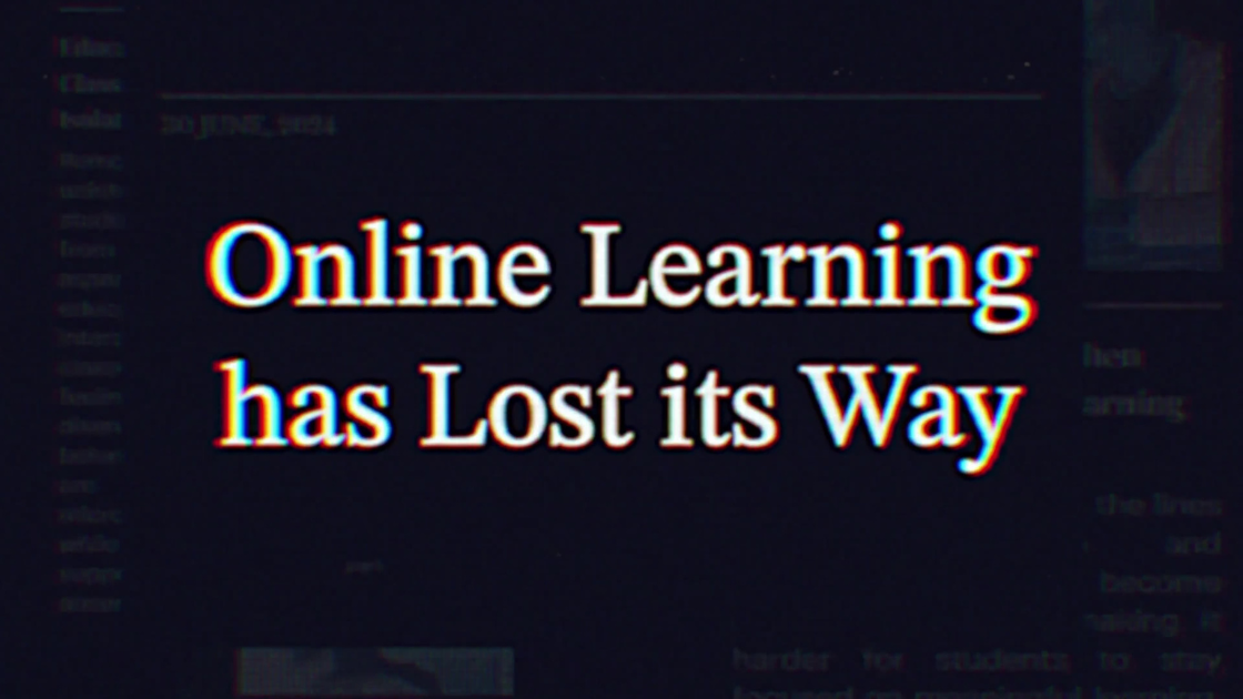 A bold animated title screen reading “Online Learning has Lost its Way,” designed with glitchy, distorted text effects to reflect the broken state of digital education.